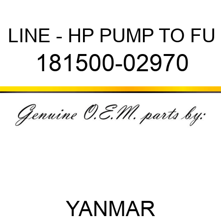 LINE - HP PUMP TO FU 181500-02970