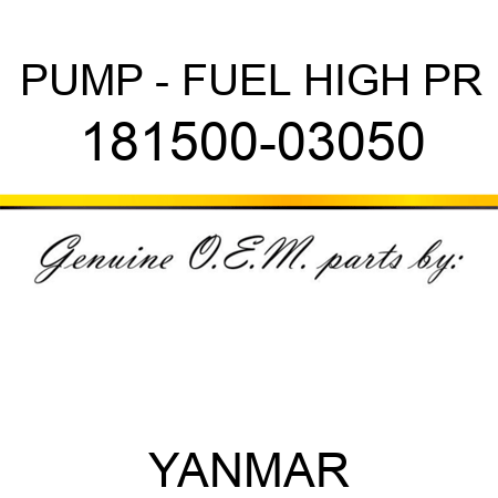 PUMP - FUEL, HIGH PR 181500-03050
