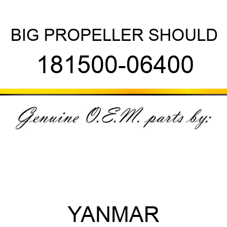 BIG PROPELLER SHOULD 181500-06400