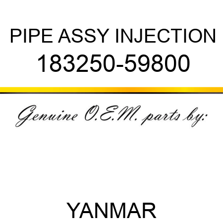 PIPE ASSY, INJECTION 183250-59800