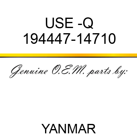 USE -Q 194447-14710
