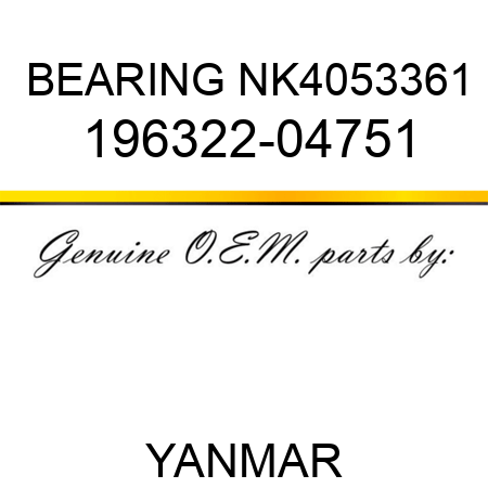 BEARING, NK4053361 196322-04751
