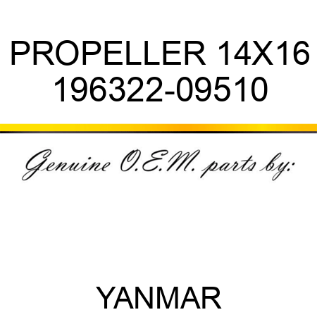 PROPELLER, 14X16 196322-09510