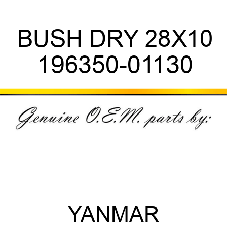 BUSH, DRY 28X10 196350-01130