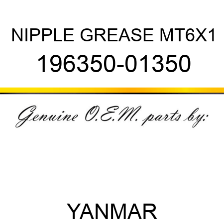 NIPPLE, GREASE MT6X1 196350-01350