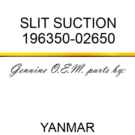 SLIT, SUCTION 196350-02650