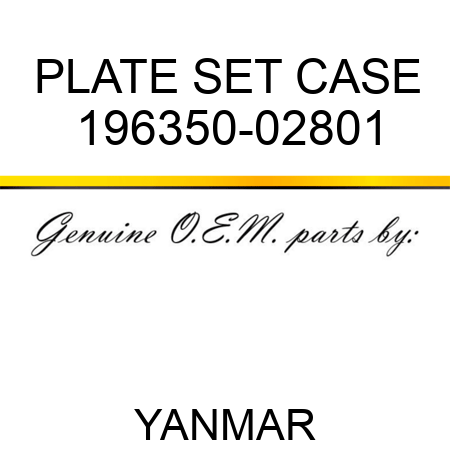 PLATE SET, CASE 196350-02801