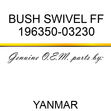 BUSH, SWIVEL FF 196350-03230
