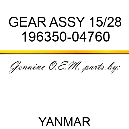 GEAR ASSY, 15/28 196350-04760