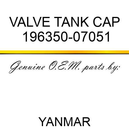VALVE, TANK CAP 196350-07051