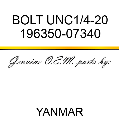 BOLT, UNC1/4-20 196350-07340