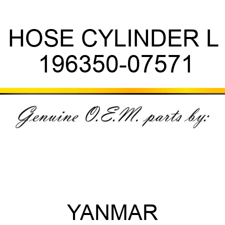HOSE, CYLINDER L 196350-07571