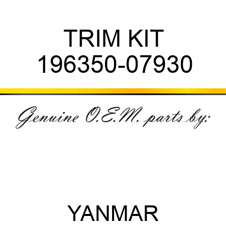 TRIM KIT 196350-07930
