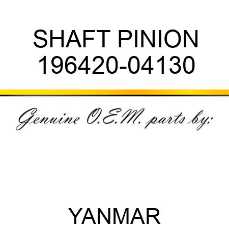 SHAFT, PINION 196420-04130