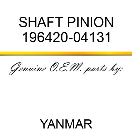 SHAFT, PINION 196420-04131