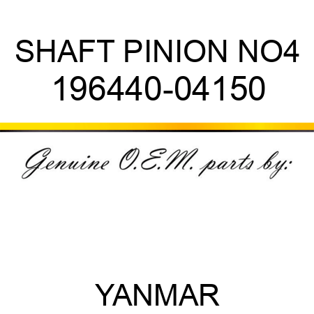 SHAFT, PINION NO4 196440-04150