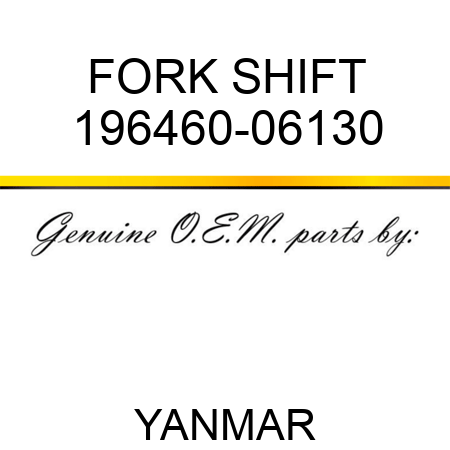 FORK, SHIFT 196460-06130