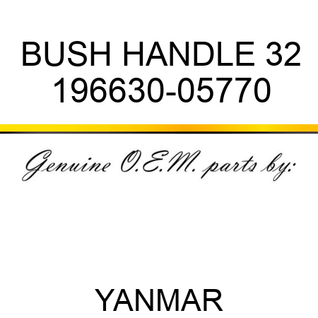 BUSH, HANDLE 32 196630-05770