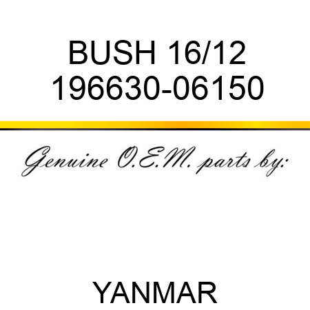 BUSH, 16/12 196630-06150