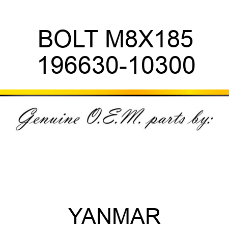 BOLT, M8X185 196630-10300