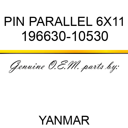 PIN, PARALLEL 6X11 196630-10530