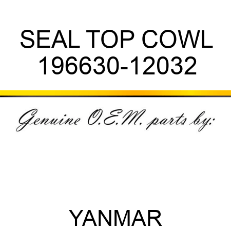 SEAL, TOP COWL 196630-12032
