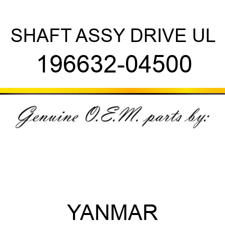 SHAFT ASSY, DRIVE UL 196632-04500
