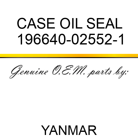 CASE, OIL SEAL 196640-02552-1
