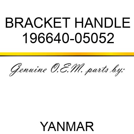 BRACKET, HANDLE 196640-05052
