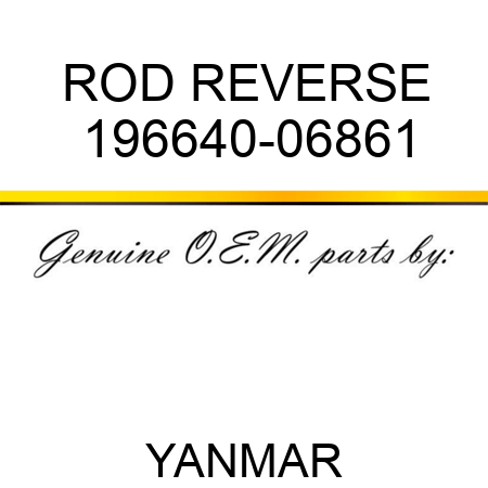ROD, REVERSE 196640-06861