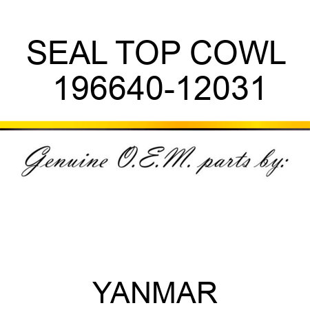 SEAL, TOP COWL 196640-12031