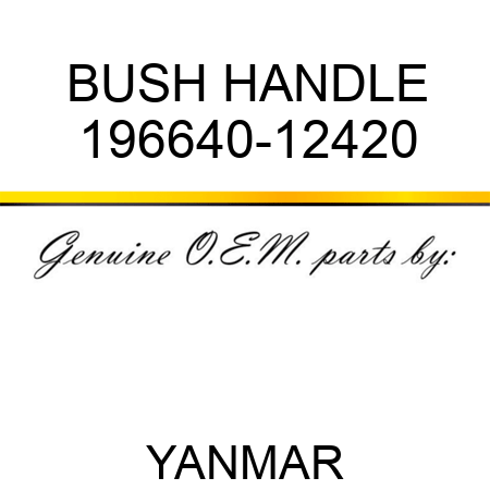 BUSH, HANDLE 196640-12420