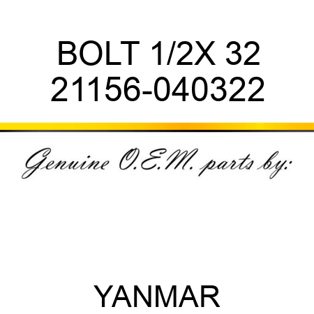 BOLT, 1/2X 32 21156-040322