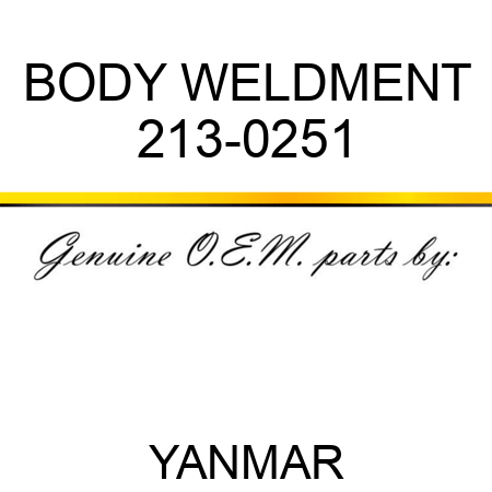 BODY WELDMENT 213-0251