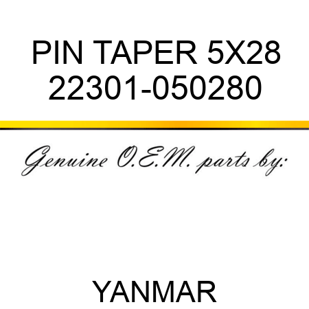 PIN, TAPER 5X28 22301-050280