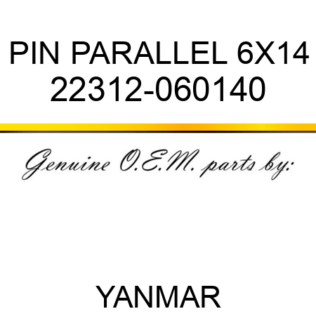 PIN, PARALLEL 6X14 22312-060140
