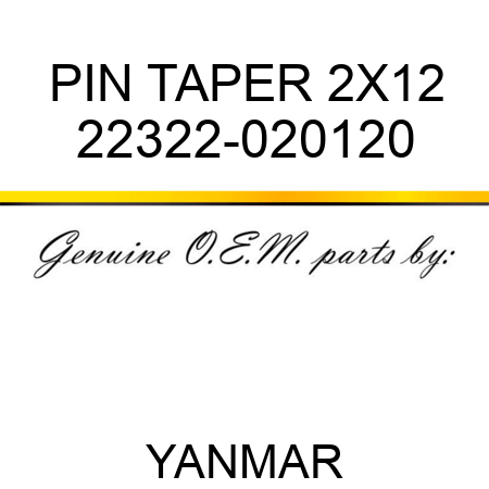 PIN, TAPER 2X12 22322-020120
