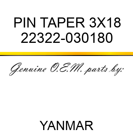 PIN, TAPER 3X18 22322-030180
