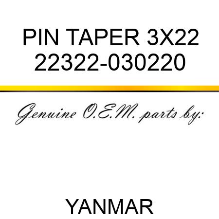 PIN, TAPER 3X22 22322-030220