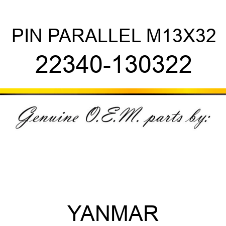 PIN, PARALLEL M13X32 22340-130322