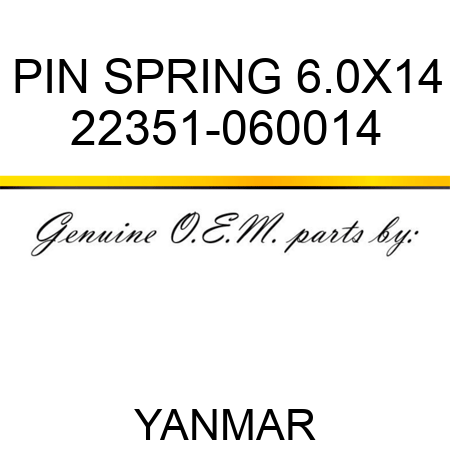 PIN, SPRING 6.0X14 22351-060014