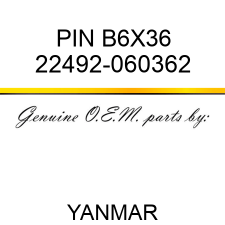 PIN, B6X36 22492-060362