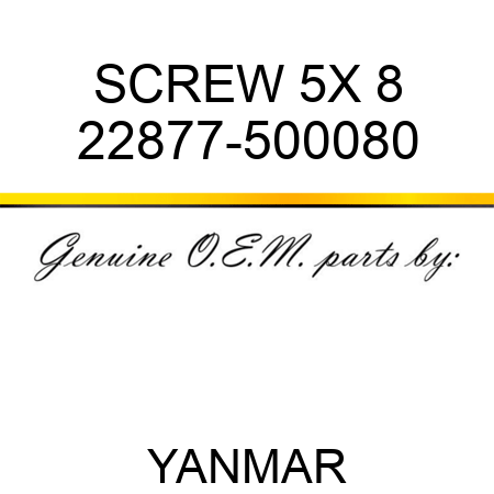 SCREW, 5X 8 22877-500080