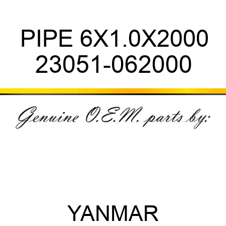 PIPE, 6X1.0X2000 23051-062000