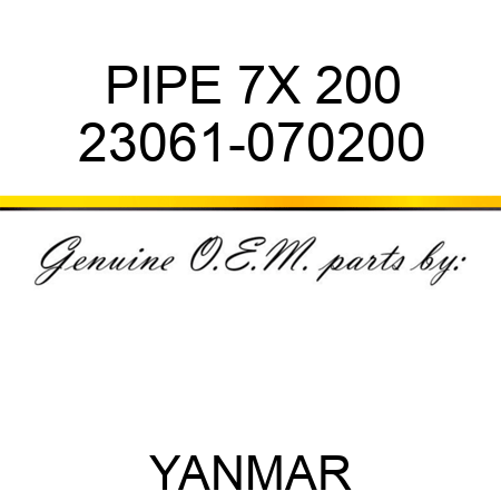 PIPE, 7X 200 23061-070200
