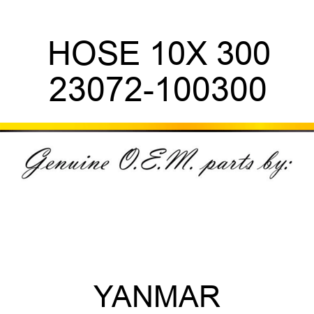 HOSE, 10X 300 23072-100300