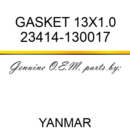 GASKET, 13X1.0 23414-130017