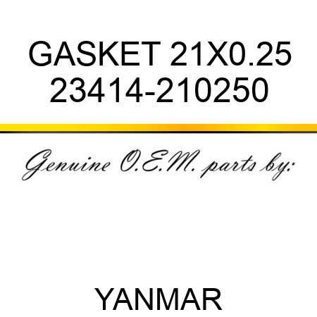 GASKET, 21X0.25 23414-210250