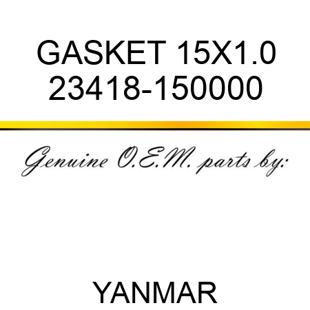GASKET, 15X1.0 23418-150000