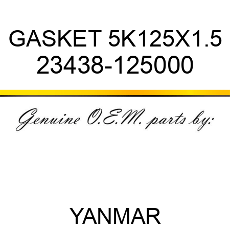 GASKET, 5K125X1.5 23438-125000